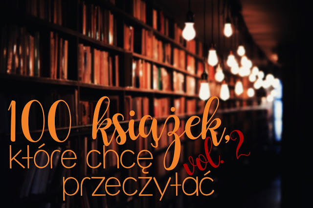 100 książek, które chcę przeczytać!!